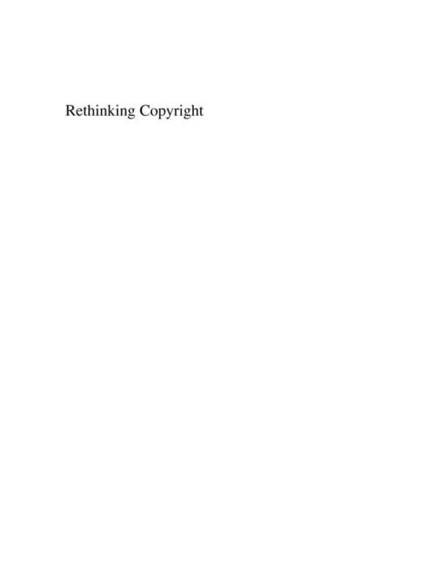 Ronan Deazley - Rethinking Copyright, E-bok