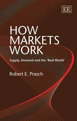 Robert E. Prasch - How Markets Work, Inbunden