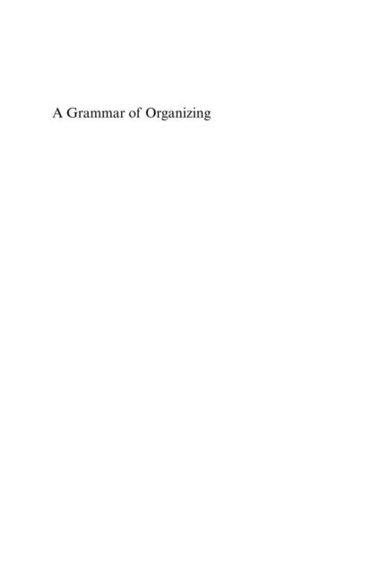 Nils Wahlin, Anders Soderholm, Tomas Mullern, Maria Bengtsson - Grammar of Organizing, E-bok
