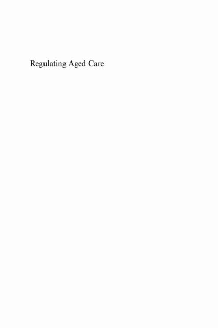 Valerie Braithwaite, Toni Makkai, John Braithwaite - Regulating Aged Care, E-bok