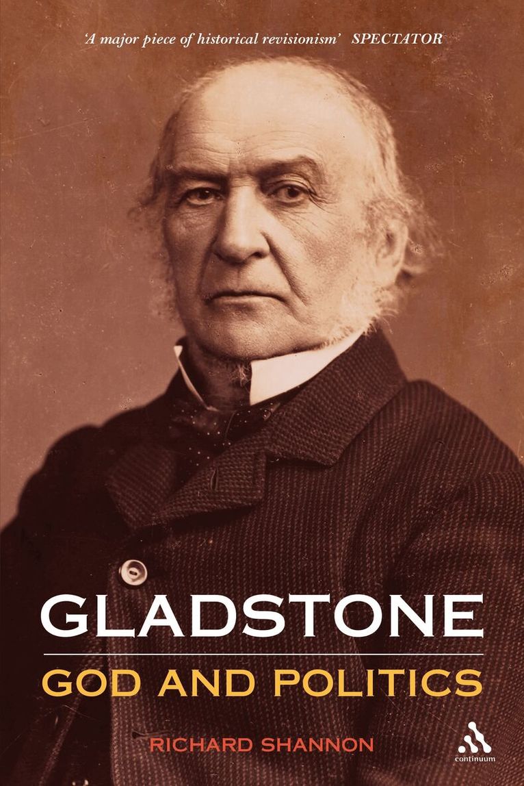 Richard Shannon - Gladstone: God and Politics, Inbunden