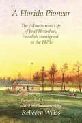 A Florida Pioneer, The Adventurous Life of Josef Henschen, Swedish Immigrant in the 1870s