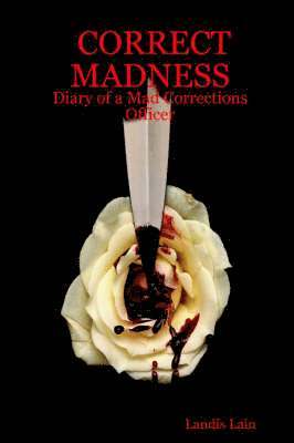 Landis Lain - Correct Madness: Diary of a Mad Corrections Officer, Häftad