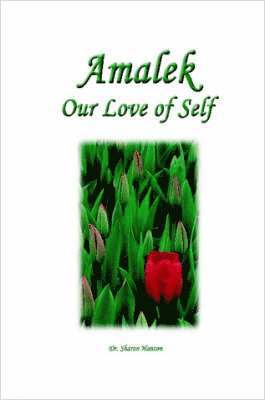 Dr.Sharon Hanson - Amalek, Our Love of Self, Häftad