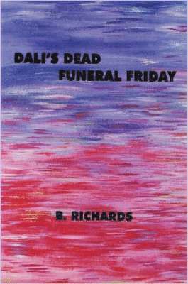 B., Richards - Dali's Dead - Funeral Friday, Häftad. Tillgänglighet: Lägg i varukorg