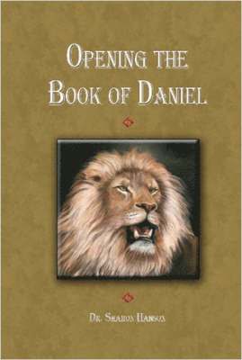 Dr.Sharon Hanson - Opening Up the Book of Daniel, Häftad