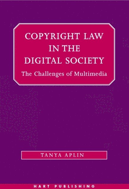 Tanya Aplin - Copyright Law in the Digital Society, E-bok