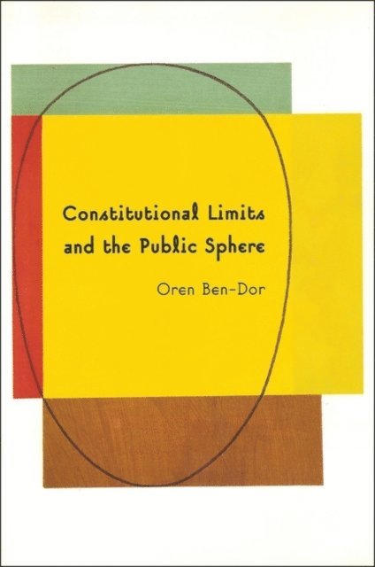Oren Ben-Dor - Constitutional Limits and the Public Sphere, E-bok. Tillgänglighet: Lägg i varukorg