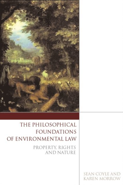 Sean Coyle, Karen Morrow - Philosophical Foundations of Environmental Law, E-bok