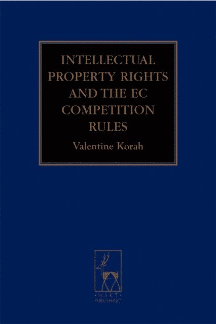 Valentine Korah - Intellectual Property Rights and the EC Competition Rules, E-bok