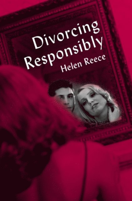 Helen Reece - Divorcing Responsibly, E-bok