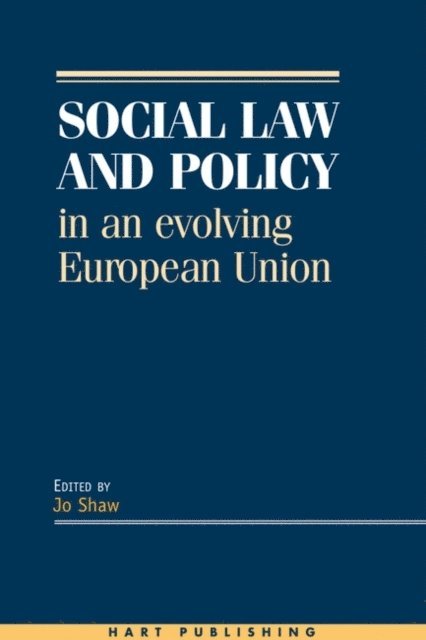 Josephine Shaw - Social Law and Policy in an Evolving European Union, E-bok