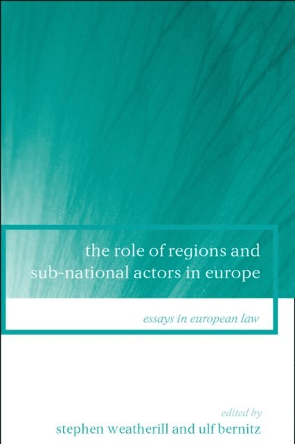 Stephen Weatherill, Ulf Bernitz - Role of Regions and Sub-National Actors in Europe, E-bok