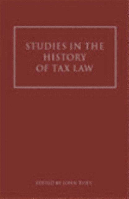 John Tiley - Studies in the History of Tax Law, Volume 1, E-bok