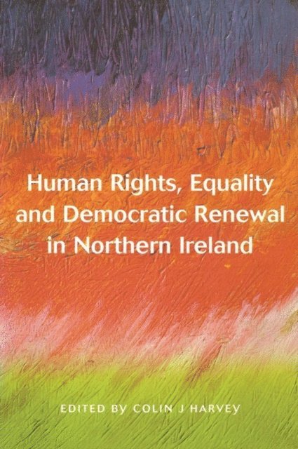 Colin Harvey - Human Rights, Equality and Democratic Renewal in Northern Ireland, E-bok