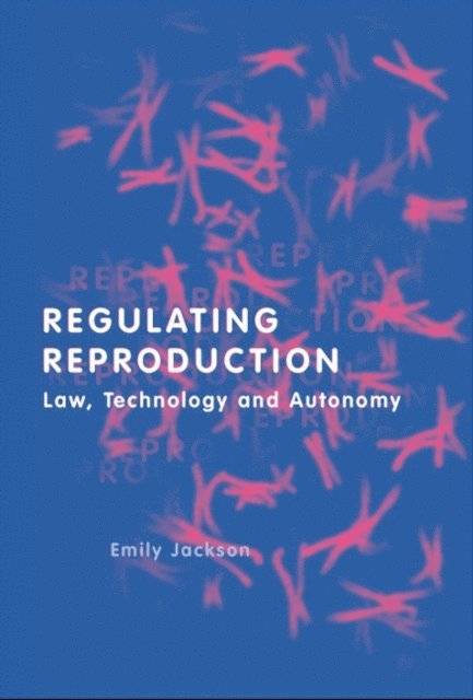 Emily Jackson - Regulating Reproduction, E-bok