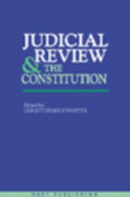 Christopher Forsyth - Judicial Review and the Constitution, E-bok