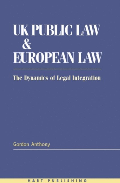 Gordon Anthony - UK Public Law and European Law, E-bok