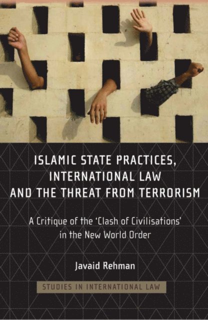 Javaid Rehman - Islamic State Practices, International Law and the Threat from Terrorism, E-bok