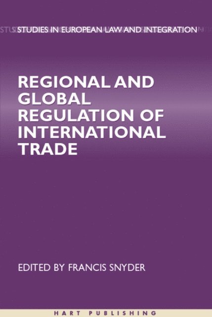 Francis Snyder - Regional and Global Regulation of International Trade, E-bok