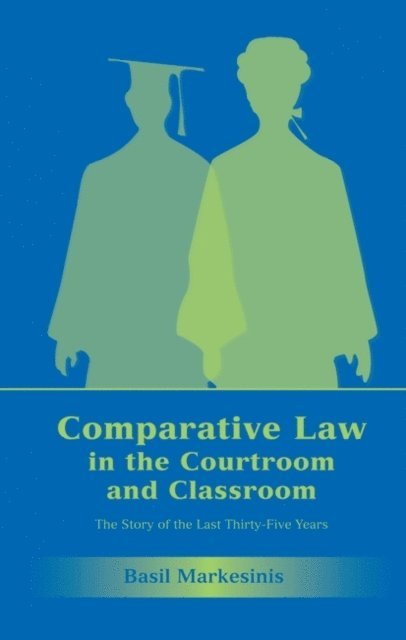 Basil S Markesinis - Comparative Law in the Courtroom and Classroom, E-bok