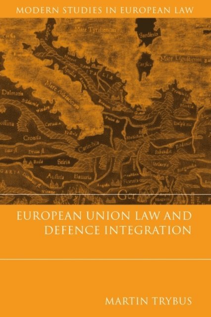 Martin Trybus - European Union Law and Defence Integration, E-bok