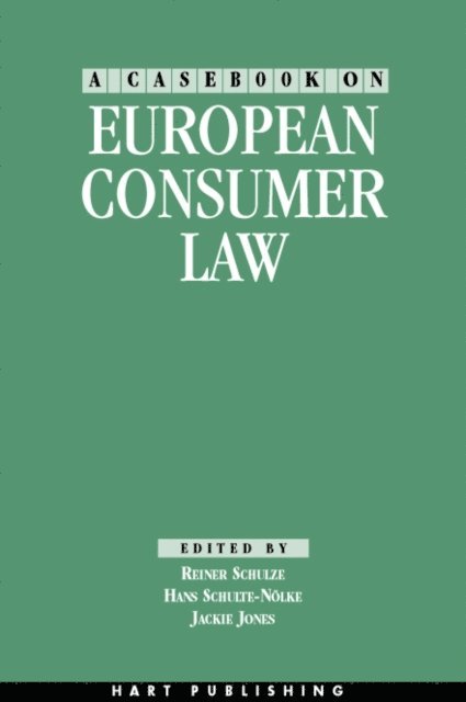 Reiner Schulze, Hans Schulte-Nolke, Jackie Jones - Casebook on European Consumer Law, E-bok
