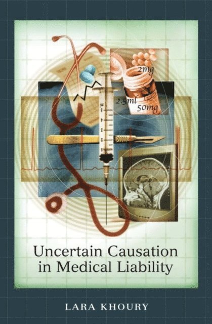 Lara Khoury - Uncertain Causation in Medical Liability, E-bok