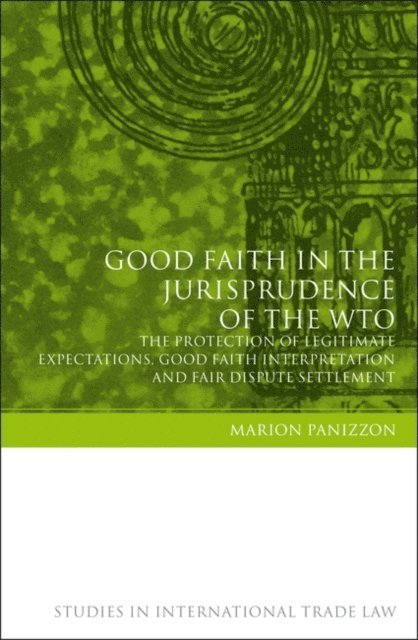 Marion Panizzon - Good Faith in the Jurisprudence of the WTO, E-bok