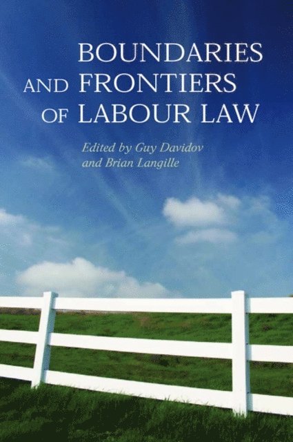 Guy Davidov, Brian Langille - Boundaries and Frontiers of Labour Law, E-bok