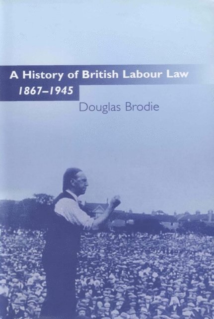 Douglas Brodie - History of British Labour Law, E-bok