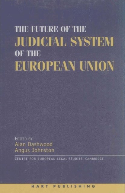 Alan Dashwood, Angus C Johnston - Future of the Judicial System of the European Union, E-bok