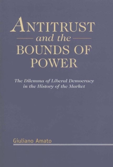 Giuliano Amato - Antitrust and the Bounds of Power, E-bok