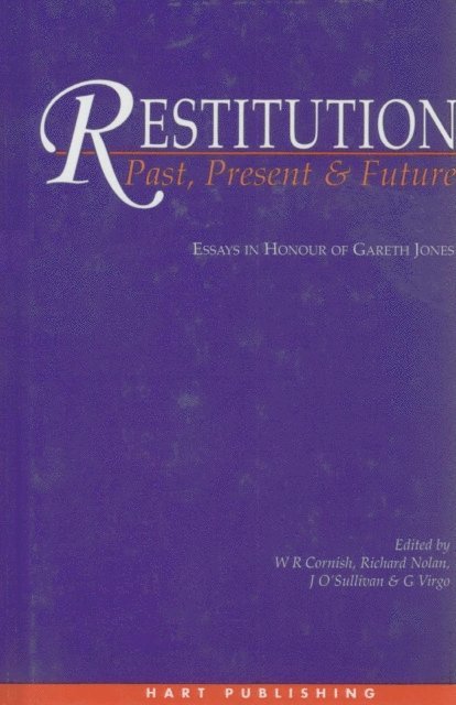 William Cornish, Richard C Nolan, Janet O'Sullivan, G J Virgo - Restitution: Past, Present and Future, E-bok
