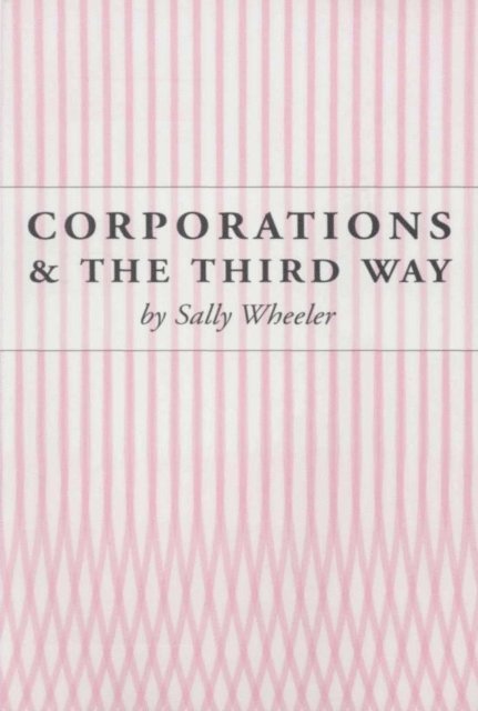 Sally Wheeler - Corporations and the Third Way, E-bok
