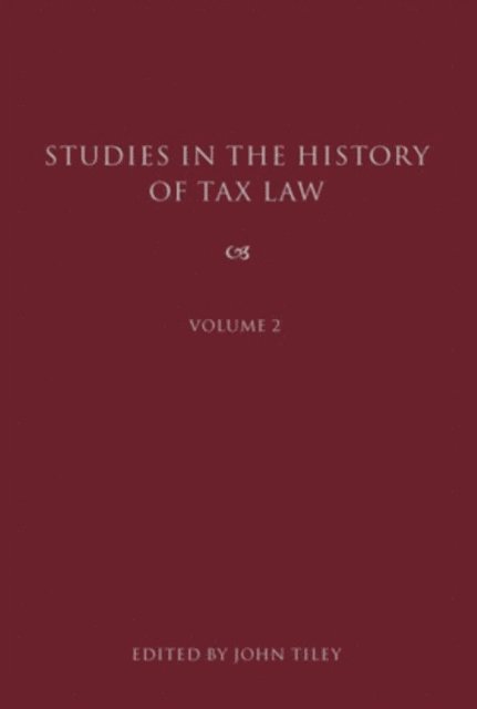 John Tiley - Studies in the History of Tax Law, Volume 2, E-bok
