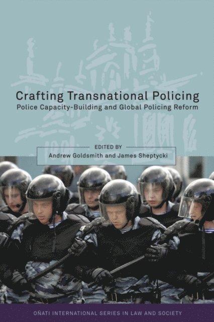 Andrew Goldsmith, James Sheptycki - Crafting Transnational Policing, E-bok