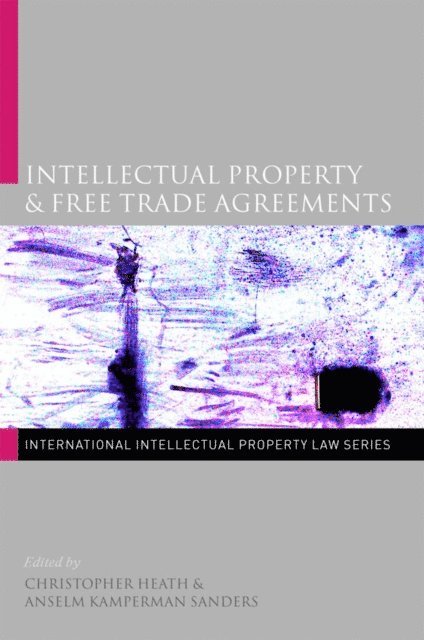 Christopher Heath, Anselm Kamperman Sanders - Intellectual Property & Free Trade Agreements, E-bok