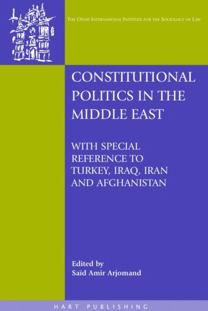 Said Amir Arjomand - Constitutional Politics in the Middle East, E-bok