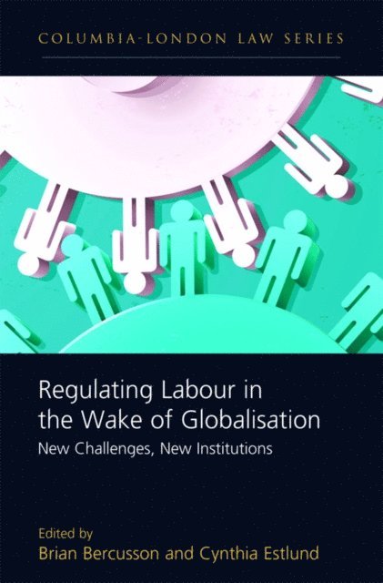 Brian Bercusson, Cynthia Estlund - Regulating Labour in the Wake of Globalisation, E-bok