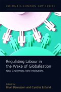 Regulating Labour in the Wake of Globalisation