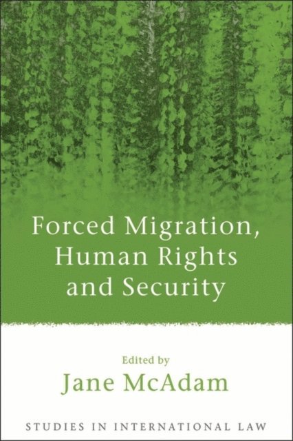 Jane McAdam - Forced Migration, Human Rights and Security, E-bok