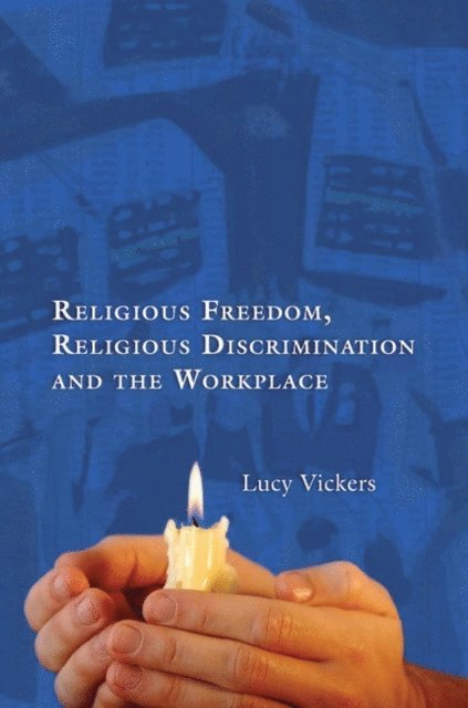 Lucy Vickers - Religious Freedom, Religious Discrimination and the Workplace, E-bok