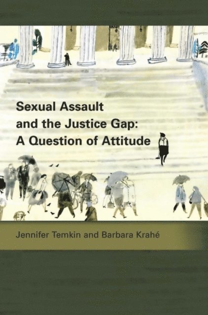 Jennifer Temkin, Barbara Krahé - Sexual Assault and the Justice Gap: A Question of Attitude, E-bok