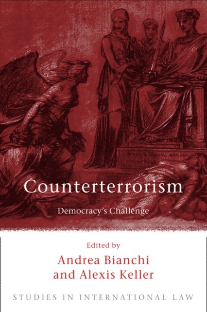 Andrea Bianchi, Alexis Keller - Counterterrorism: Democracy’s Challenge, E-bok