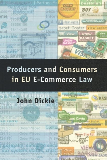 John Dickie - Producers and Consumers in EU E-Commerce Law, E-bok