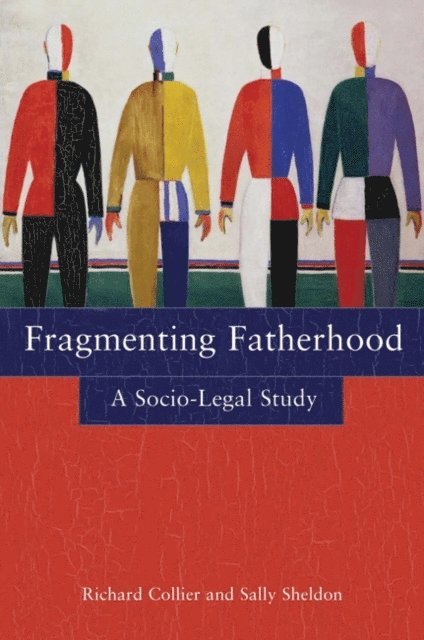 Richard Collier, Sally Sheldon - Fragmenting Fatherhood, E-bok