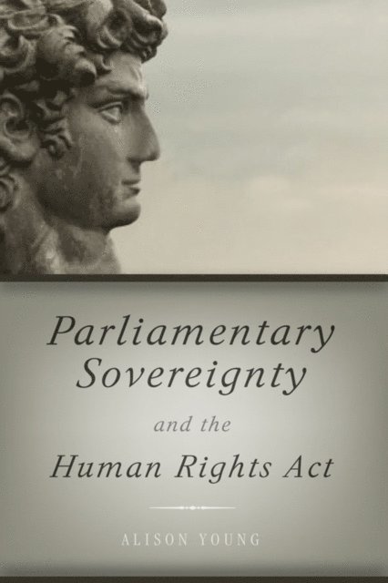 Alison L Young - Parliamentary Sovereignty and the Human Rights Act, E-bok