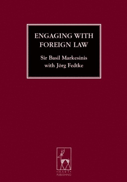 Basil S Markesinis, Jörg Fedtke - Engaging with Foreign Law, E-bok