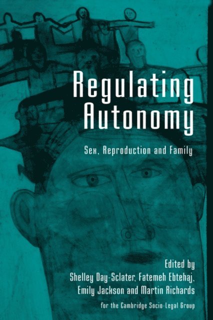 Shelley Day Sclater, Fatemeh Ebtehaj, Emily Jackson, Martin Richards - Regulating Autonomy, E-bok